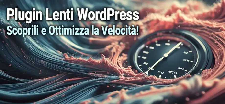 Plugin Lenti Wordpress  Scoprili E Ottimizza La Velocit