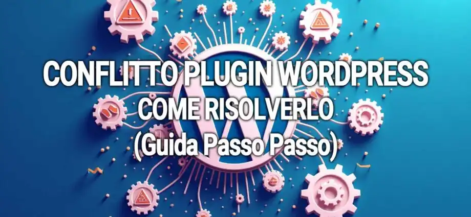 Conflitto Plugin Wordpress  Come Risolverlo  Guida Passo Passo