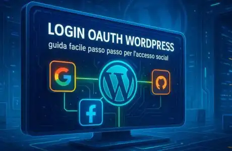 Login OAuth WordPress: Guida Facile Passo Passo per l’Accesso Social