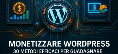 Monetizzare Wordpress  30 Metodi Efficaci Per Guadagnare  2025