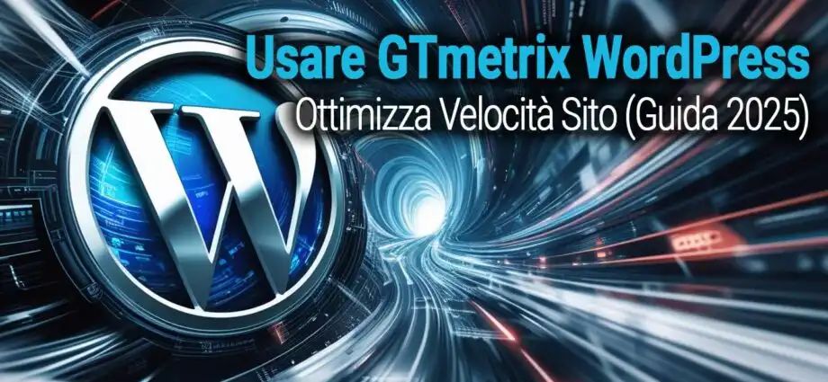 Usare Gtmetrix Wordpress  Ottimizza Velocit   Sito  Guida 2025