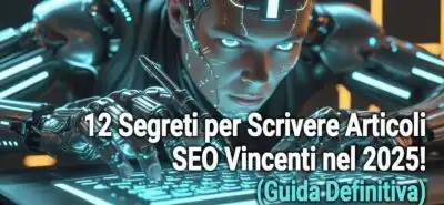 12 Segreti Per Scrivere Articoli Seo Vincenti Nel 2025! (guida Definitiva)