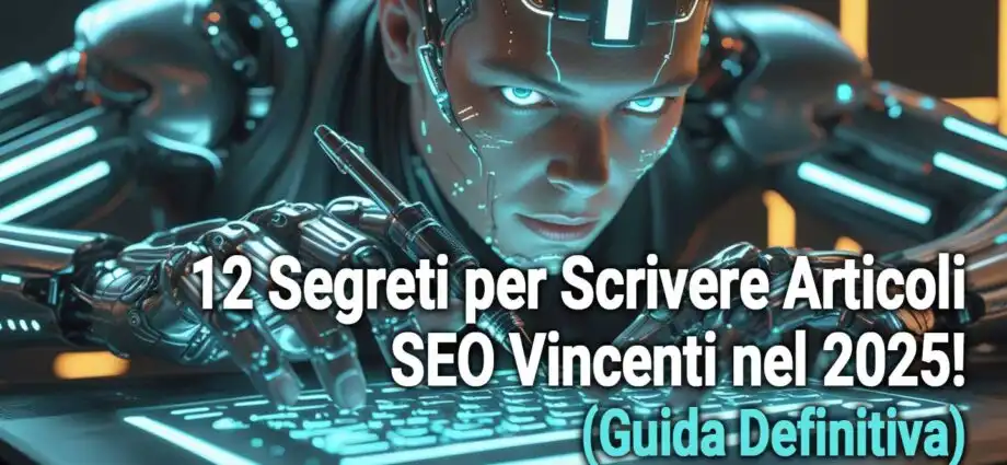 12 Segreti Per Scrivere Articoli Seo Vincenti Nel 2025! (guida Definitiva)