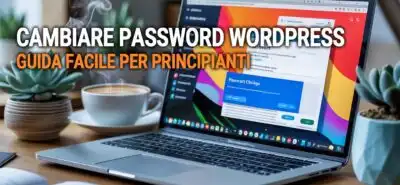 Cambiare Password Wordpress: Guida Facile Per Principianti