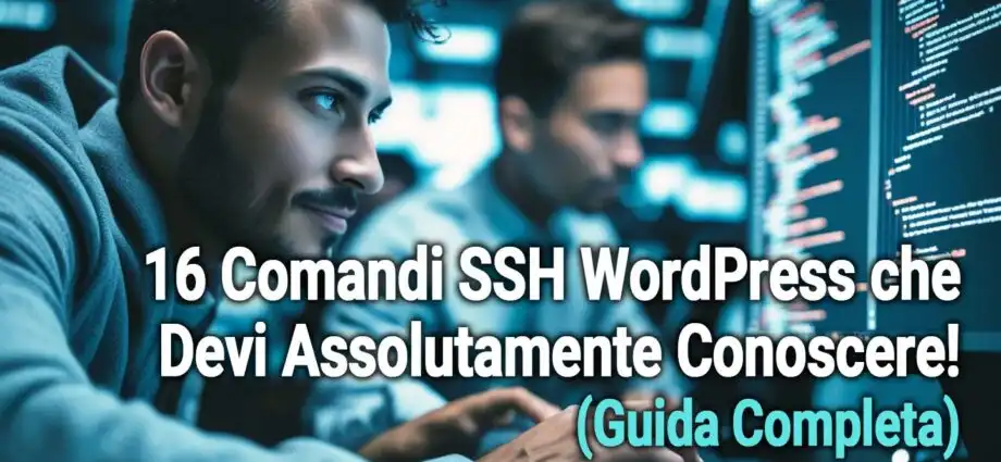 Guida Completa: 16 Comandi Ssh Wordpress Che Devi Assolutamente Conoscere!