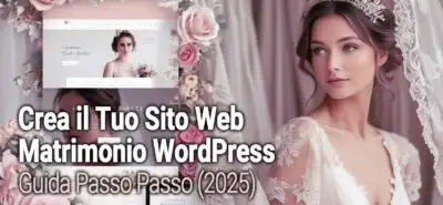Crea Il Tuo Sito Web Matrimonio Wordpress: Guida Passo Passo (2025)