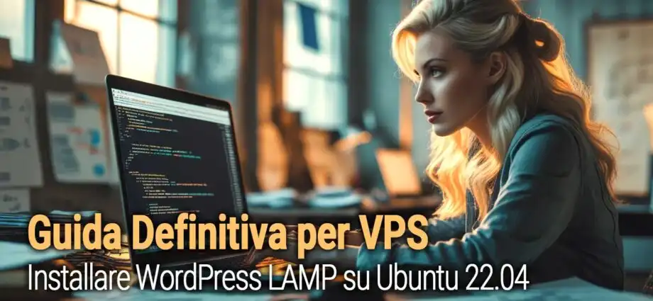 Installare Wordpress Lamp Su Ubuntu 22 04   Ottimizzazioni Vps  Guida Definitiva