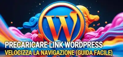 Precaricare Link Wordpress: Velocizza La Navigazione (guida Facile)