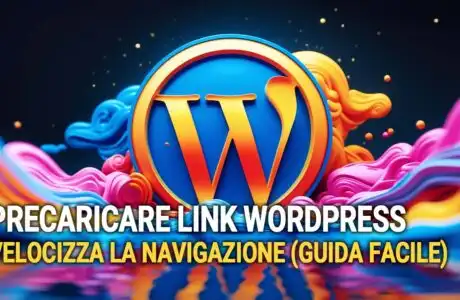 Precaricare Link WordPress: Velocizza la Navigazione (Guida Facile)