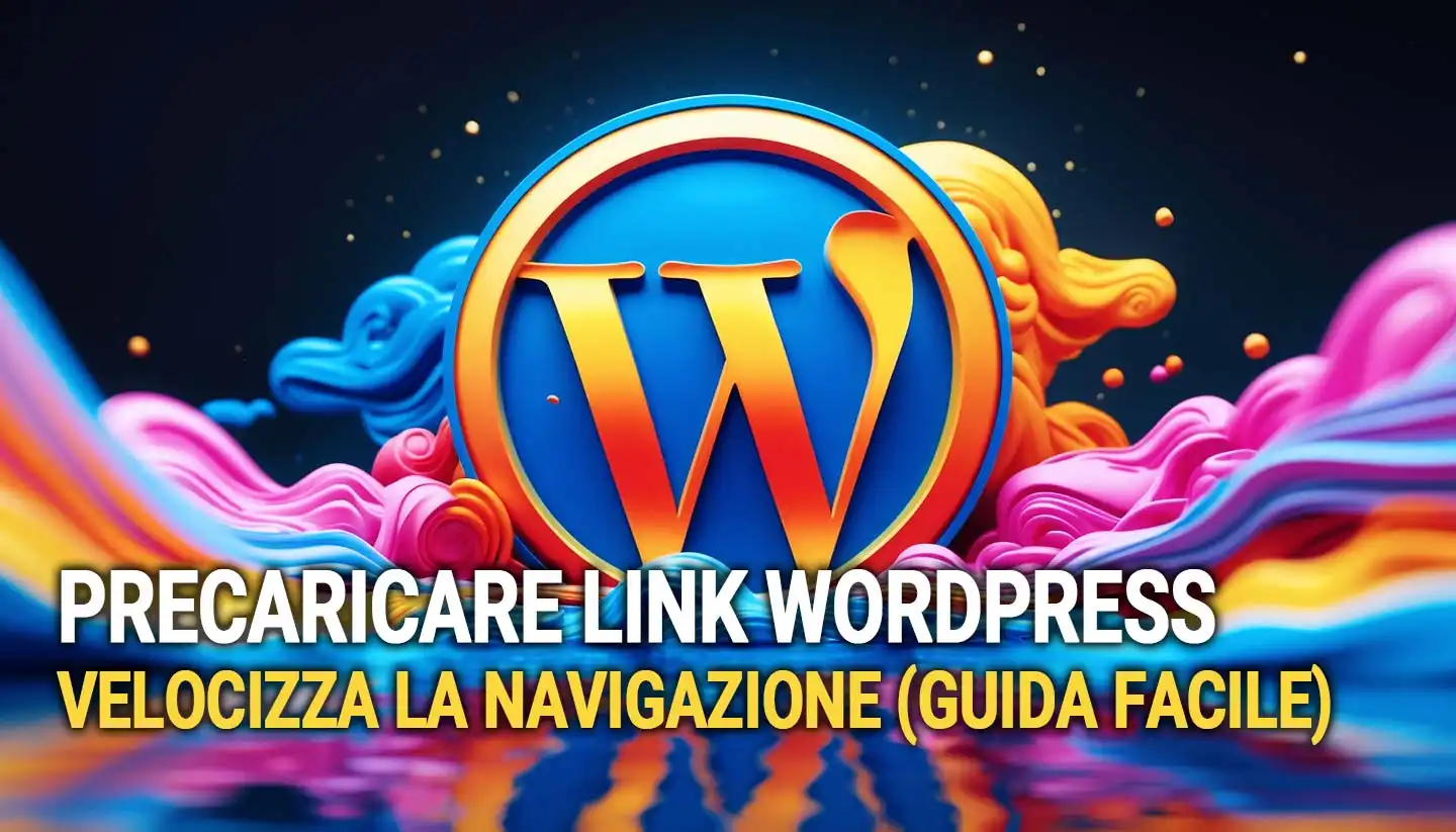Precaricare Link Wordpress: Velocizza La Navigazione (guida Facile)