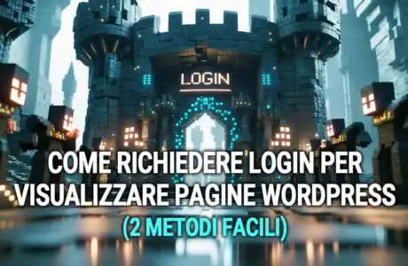 Come Richiedere Login per Visualizzare Pagine WordPress (2 Metodi Facili)