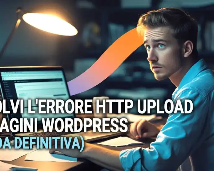 Risolvi L  8217 Errore Http Upload Immagini Wordpress  Guida Definitiva