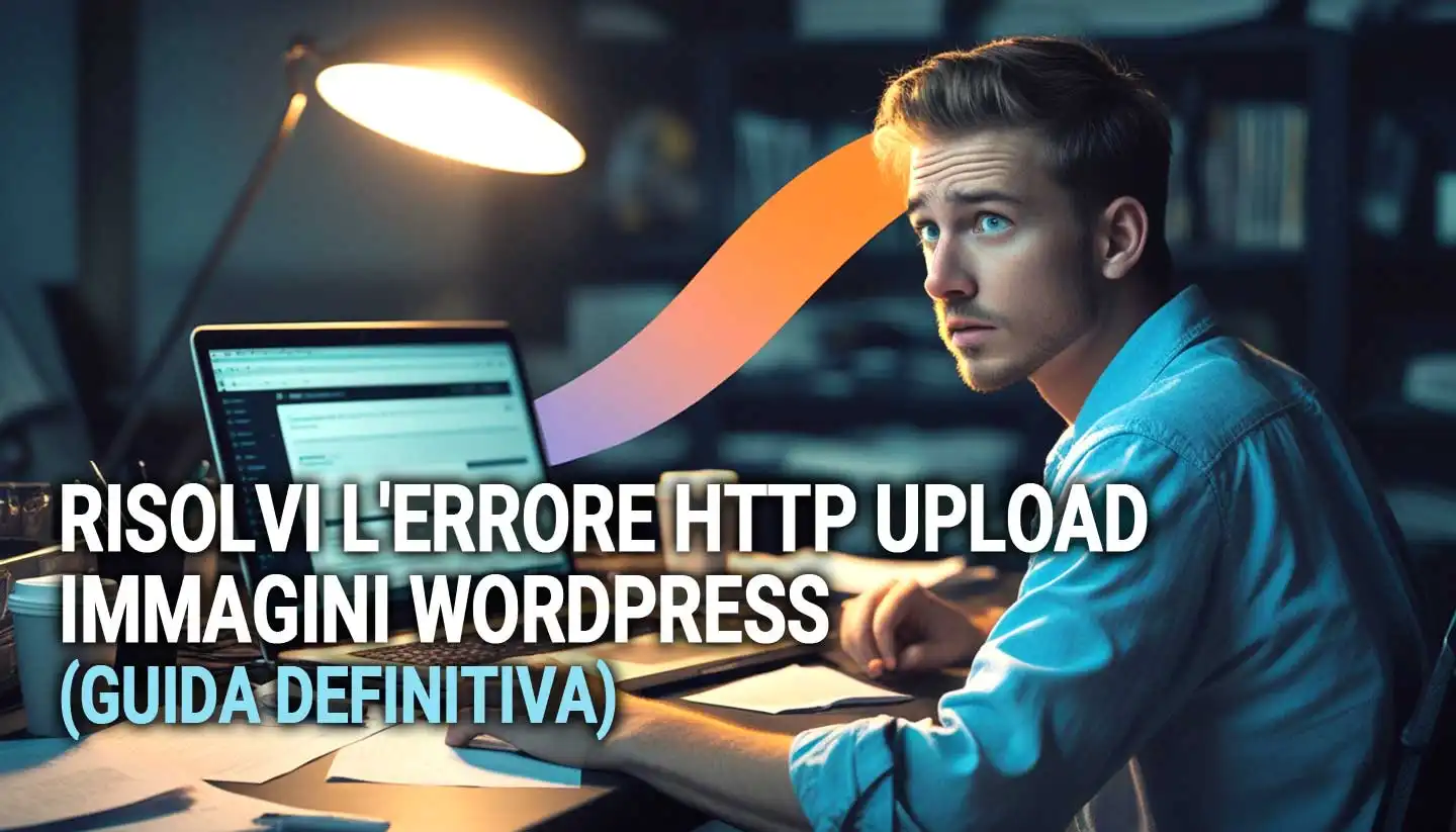 Risolvi L  8217 Errore Http Upload Immagini Wordpress  Guida Definitiva