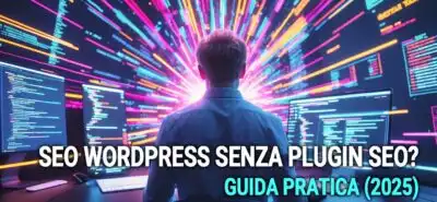 Seo Wordpress Senza Plugin Seo? Guida Pratica (2025)