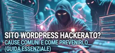 Sito Wordpress Hackerato  Cause Comuni E Come Prevenirlo  Guida Essenziale