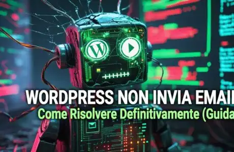 WordPress Non Invia Email: Come Risolvere Definitivamente (Guida)